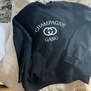 Champagne Gang sweatshirt